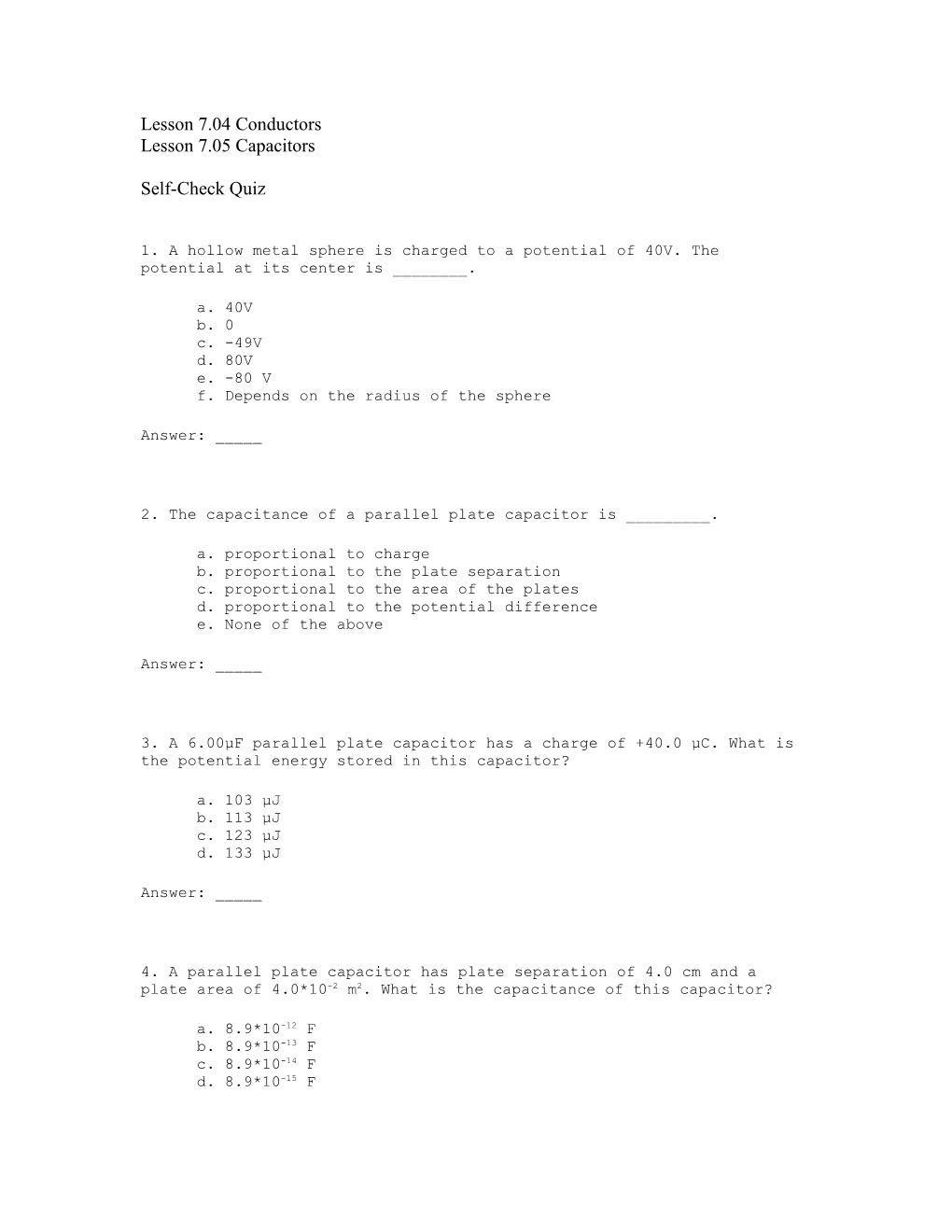 1. a Hollow Metal Sphere Is Charged to a Potential of 40V. the