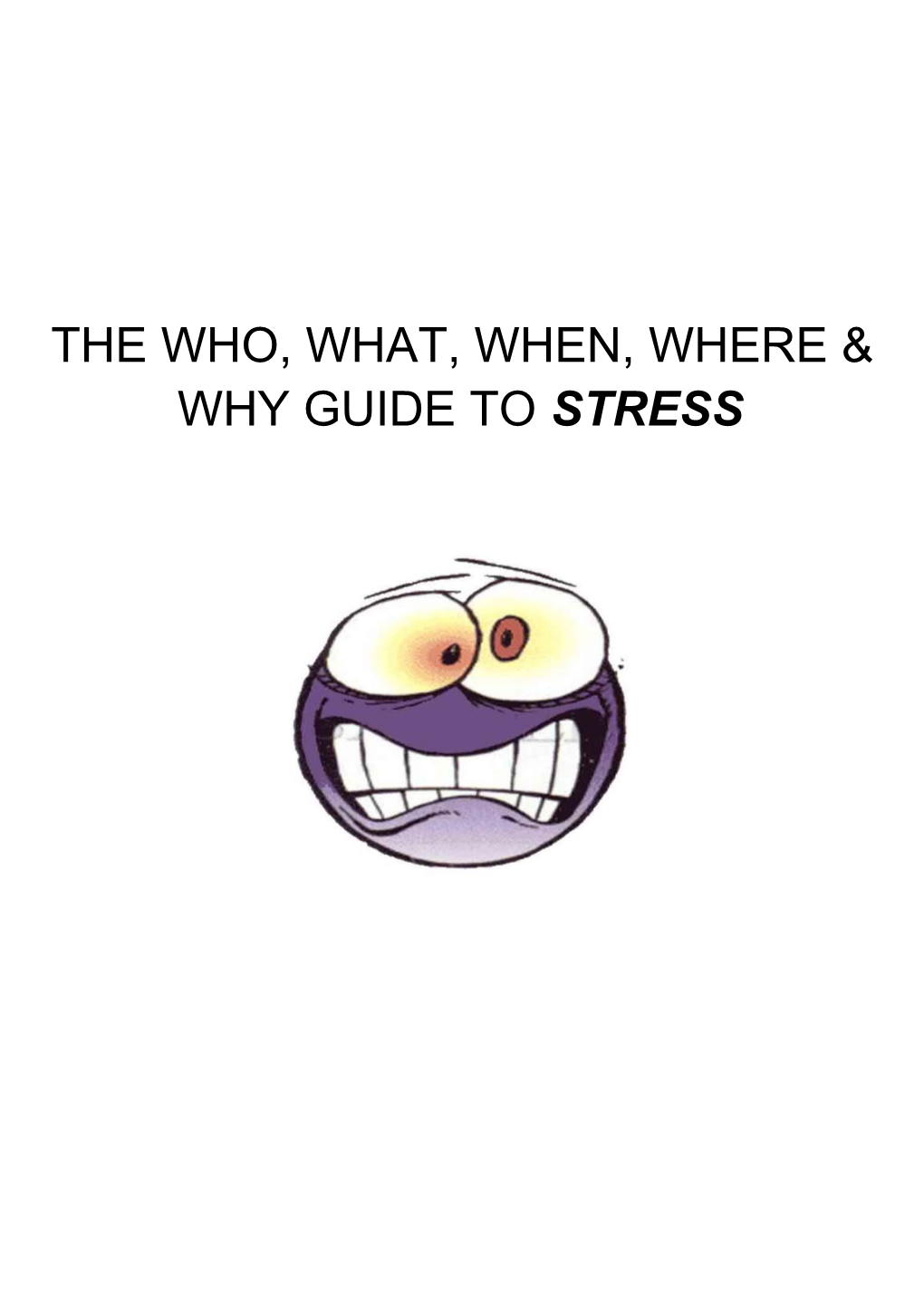 The Who, What, When, Where & Why Guide to Stress
