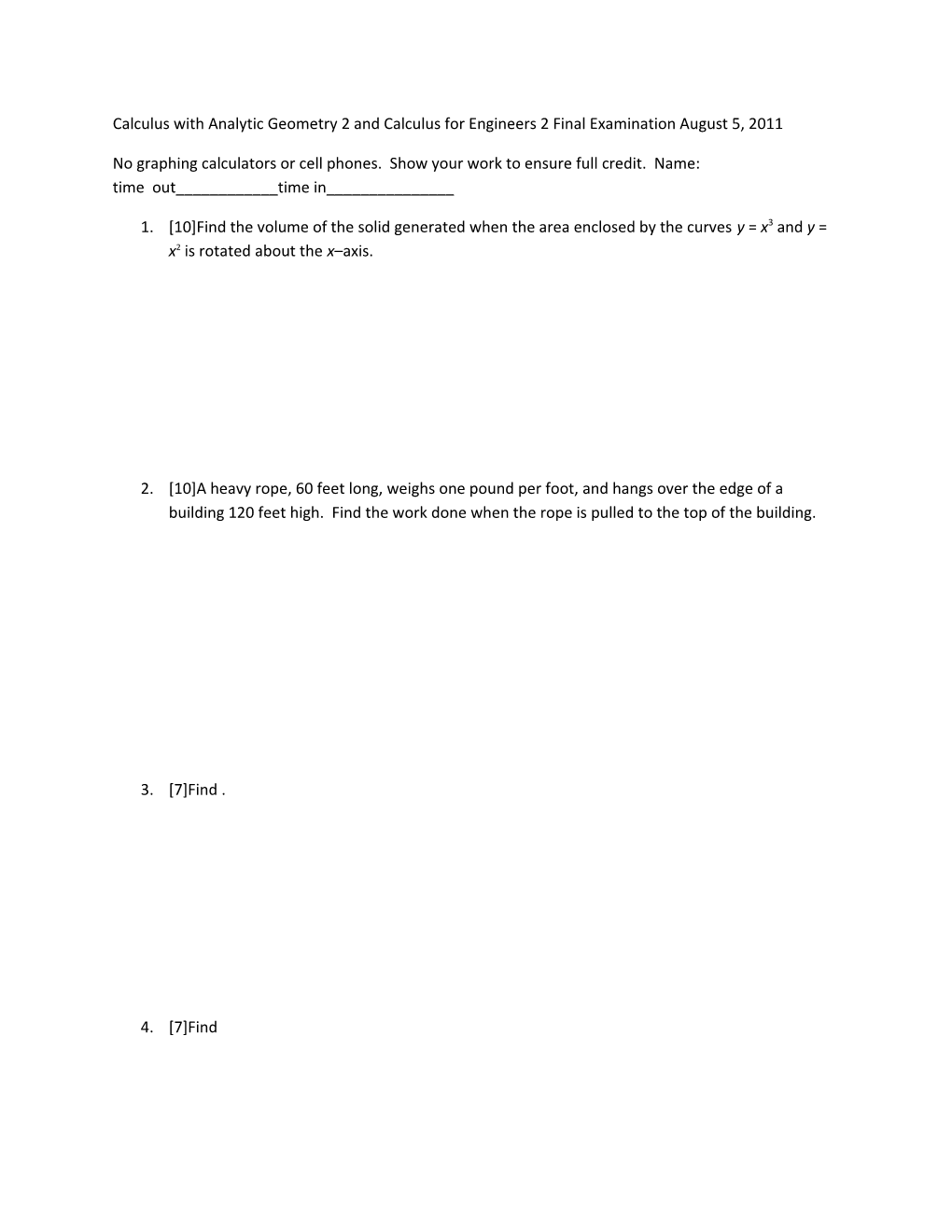 Calculus with Analytic Geometry 2 and Calculus for Engineers 2 Final Examination August 5, 2011