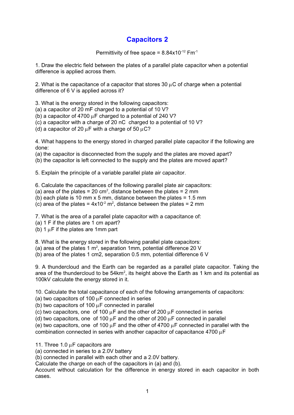 Permittivity of Free Space = 8.84X10-12 Fm-1