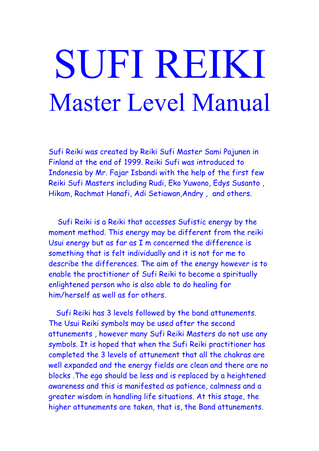 Sufi Reiki Was Created by Reiki Sufi Master Sami Pajunen in Finland at the End of 1999