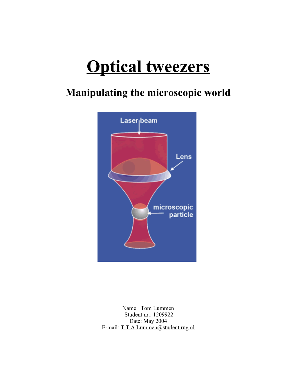 T.T.A. Lummen Optical Tweezers: Manipulation the Microscopic World May 2004