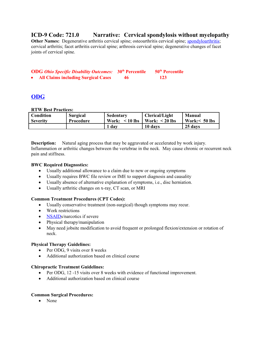 ICD-9 Code: 721.0Narrative:Cervical Spondylosis Without Myelopathy