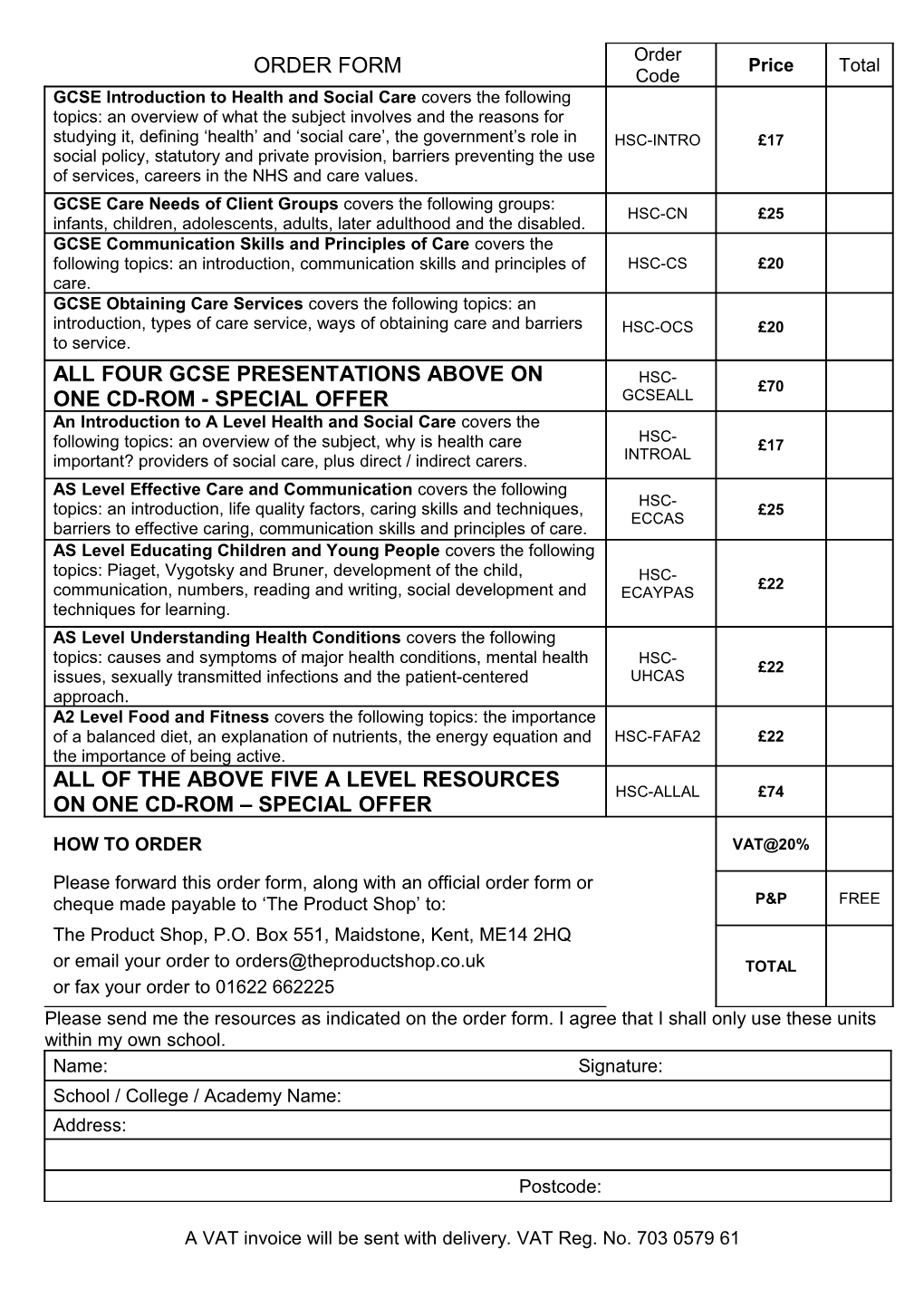 A VAT Invoice Will Be Sent with Delivery. VAT Reg. No. 703 0579 61