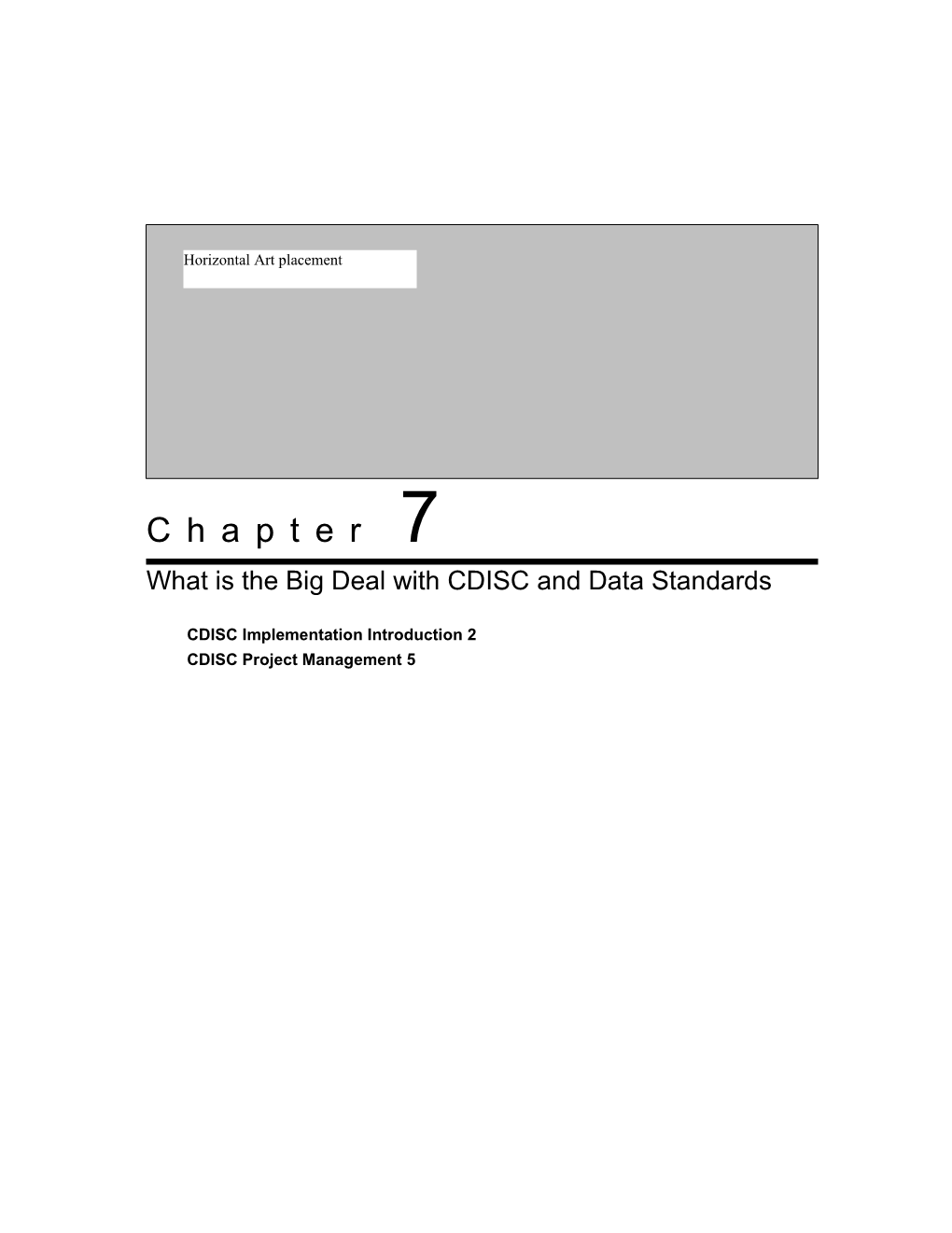 Chapter 7 What Is the Big Deal with CDISC and Data Standards 37