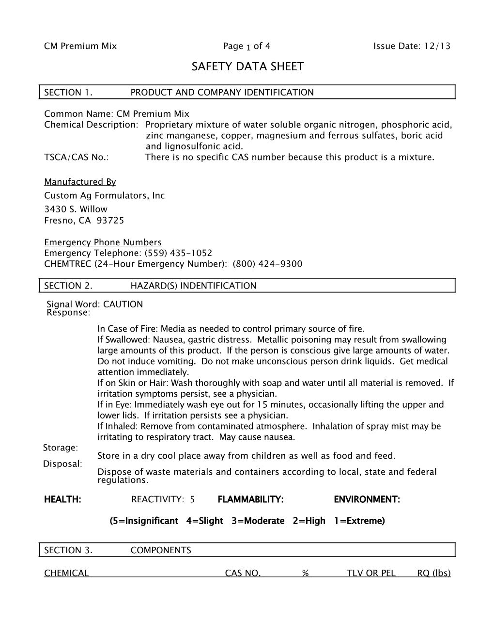 Chemicaldescription: Proprietary Mixture of Water Soluble Organic Nitrogen, Phosphoric Acid