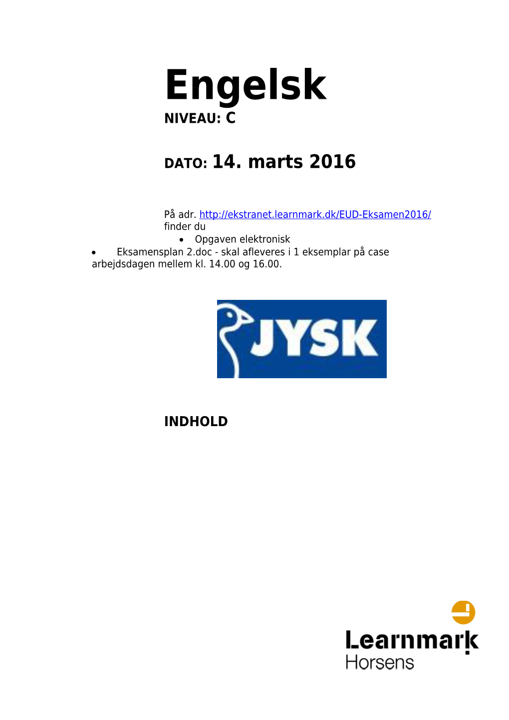 Eksamensplan 2 - Skal Afleveres I 1 Eksemplar På Case Arbejdsdagen Mellem Kl. 14.00 Og 16.00