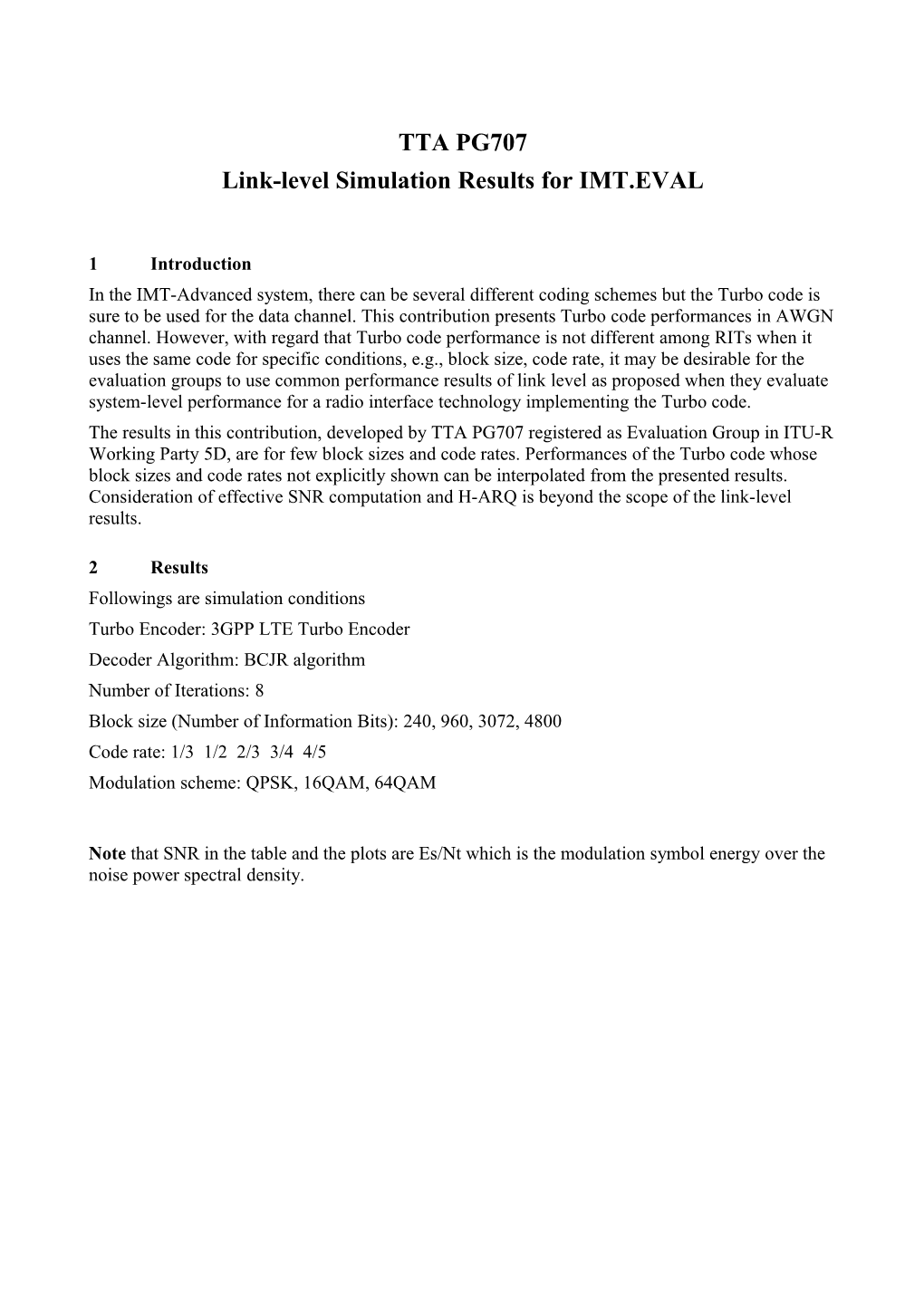 Link-Level Simulation Results for IMT.EVAL