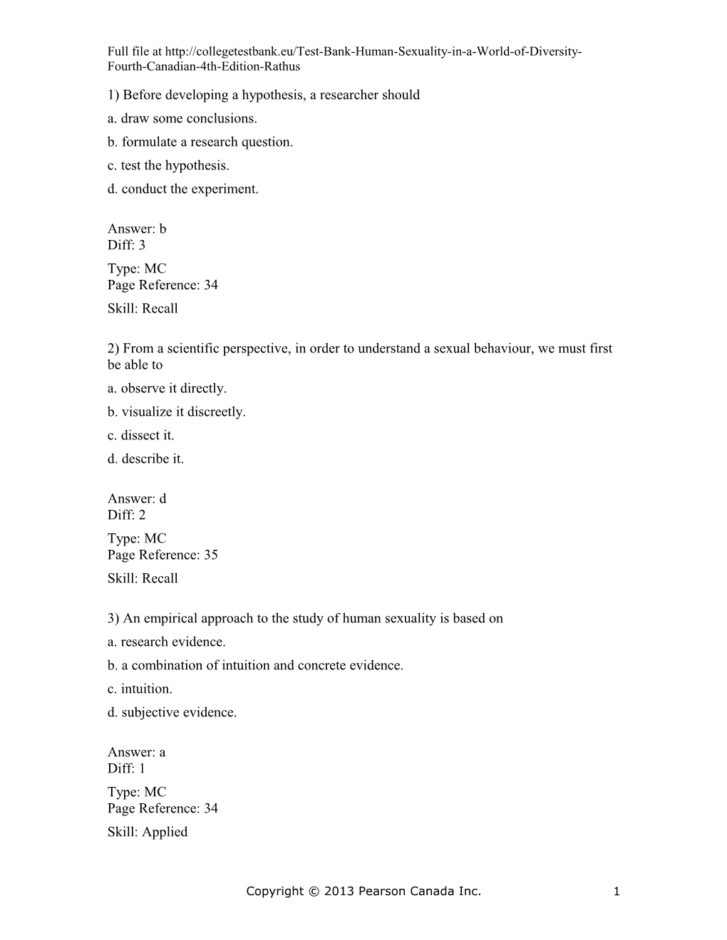 1) Before Developing a Hypothesis, a Researcher Should