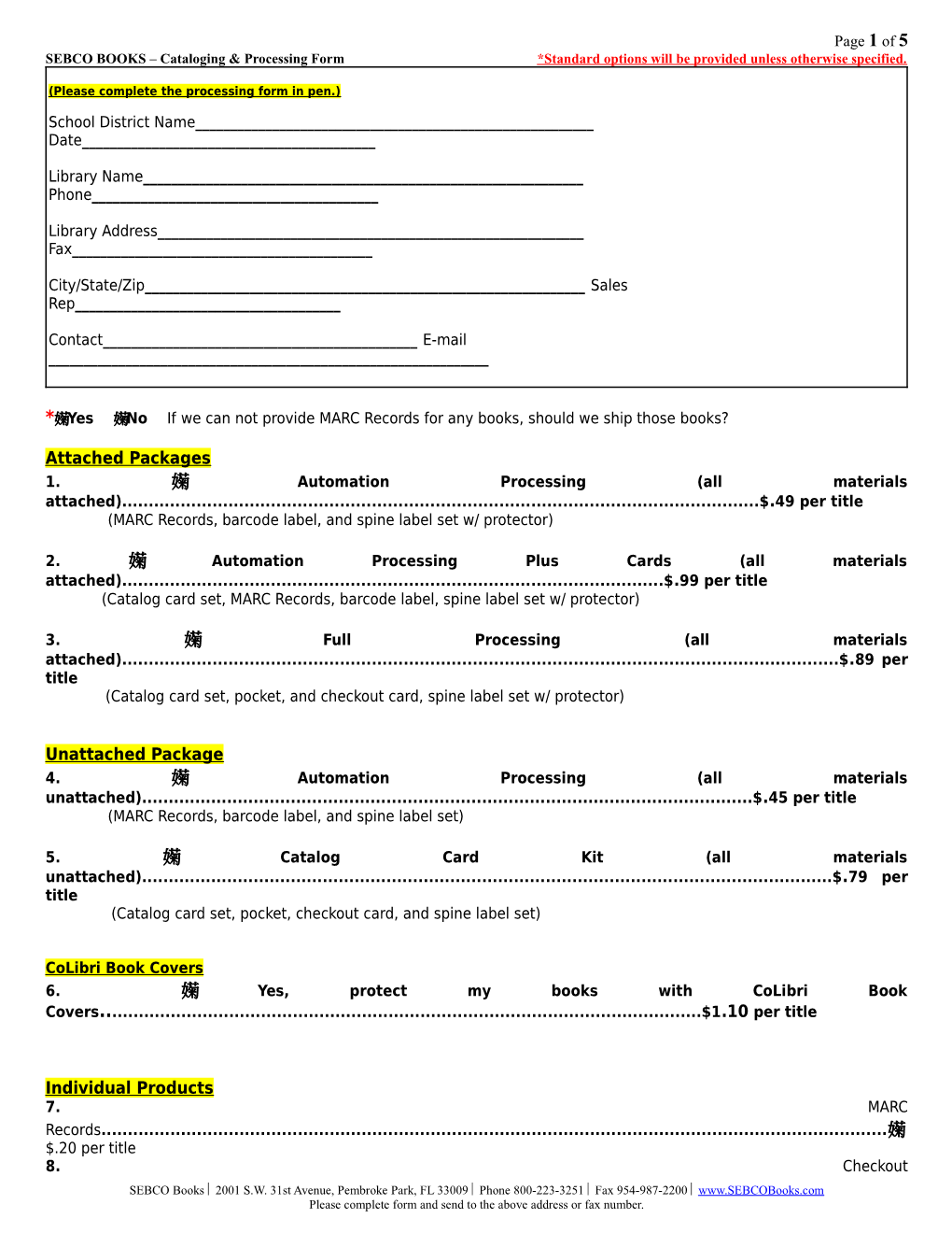 Please Complete the Processing Form in Pen.