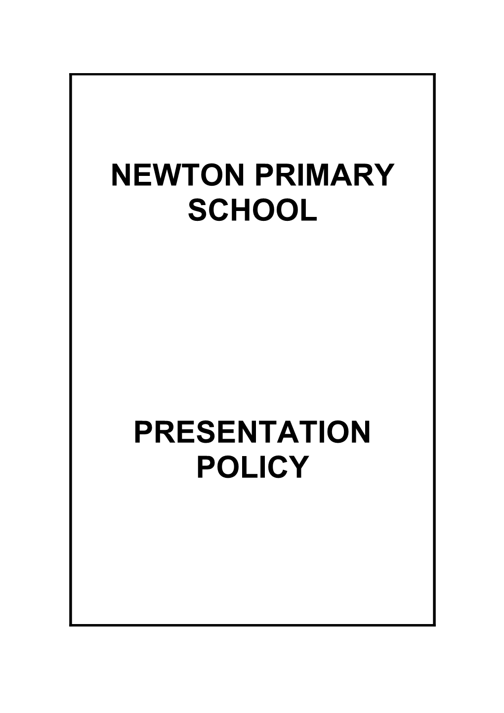 Newtonprimary School : Presentation Policy