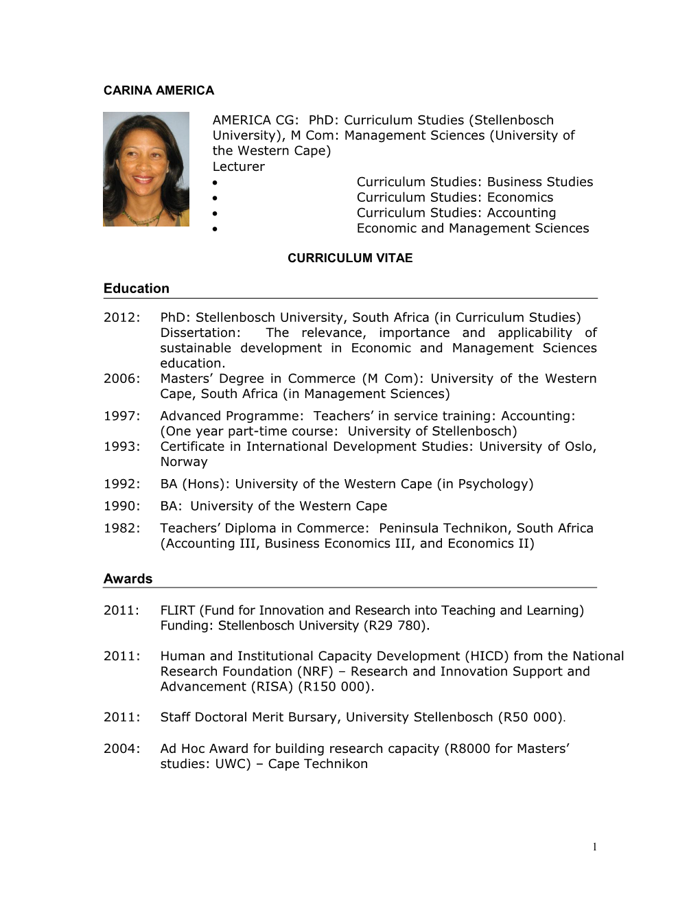 2012: Phd: Stellenbosch University, South Africa (In Curriculum Studies)