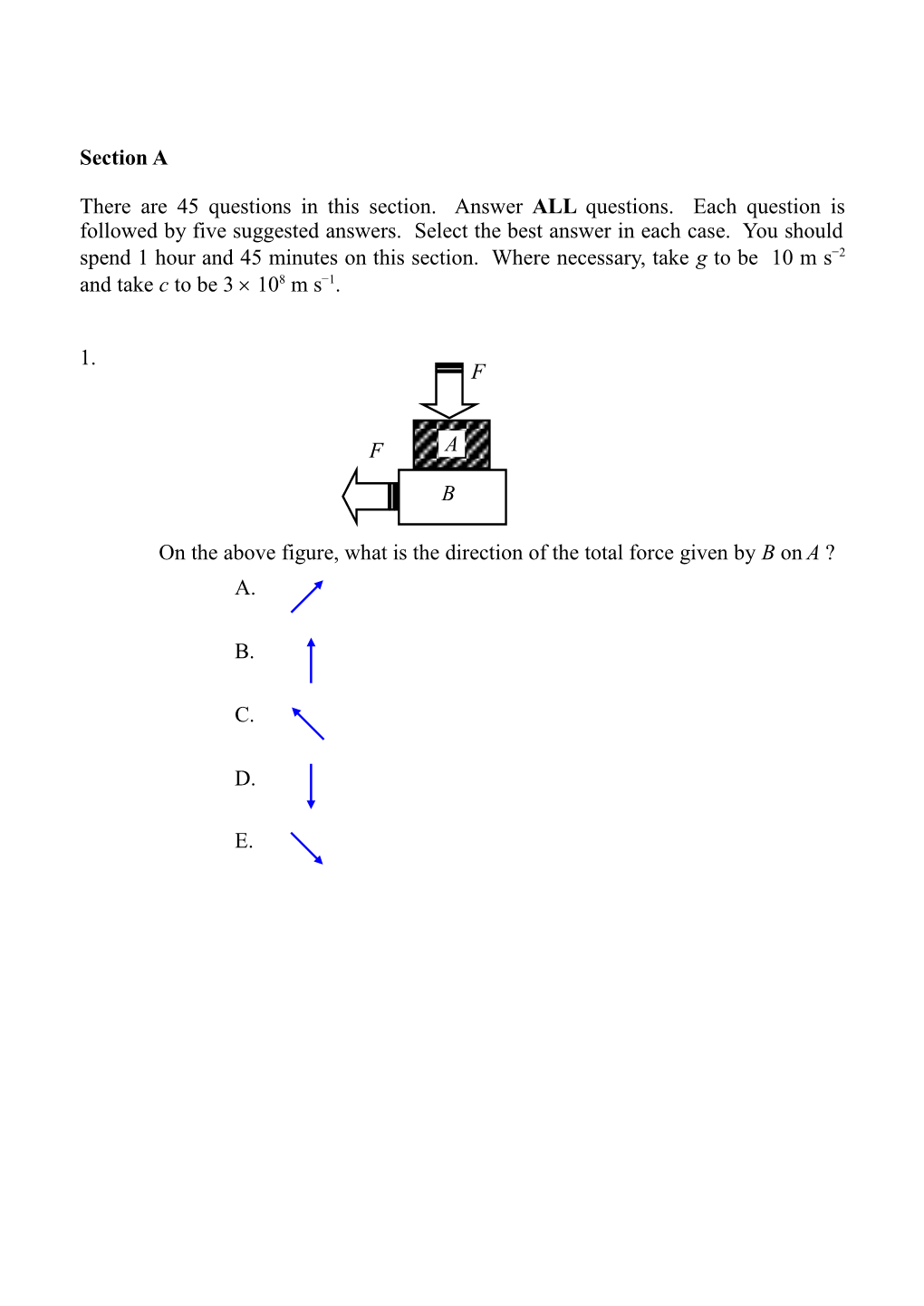 On the Above Figure, What Is the Direction of the Total Force Given by B on a ?