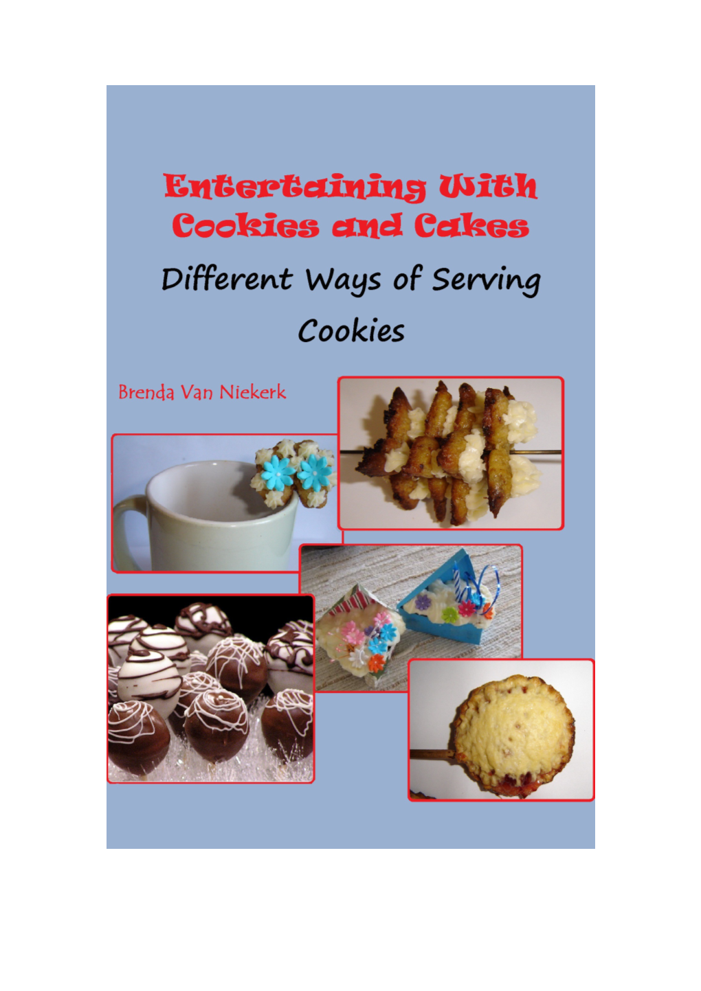 Entertaining with Cookies and Cakes: Different Ways of Serving Cookies