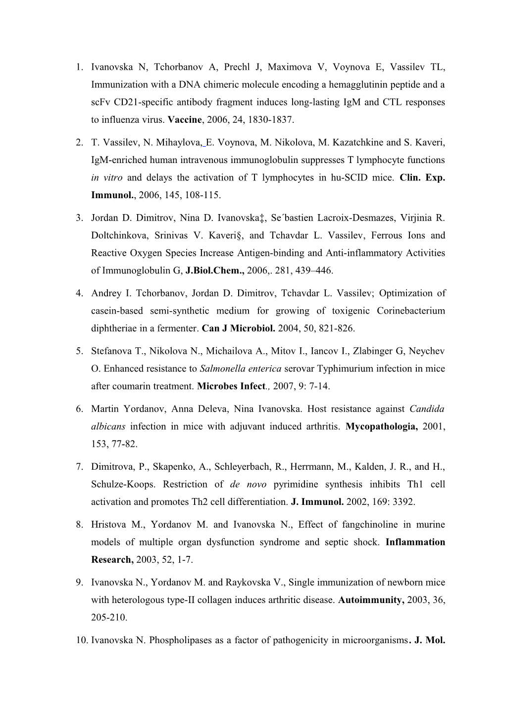 Ivanovska N, Tchorbanov A, Prechl J, Maximova V, Voynova E, Vassilev TL, Immunization With