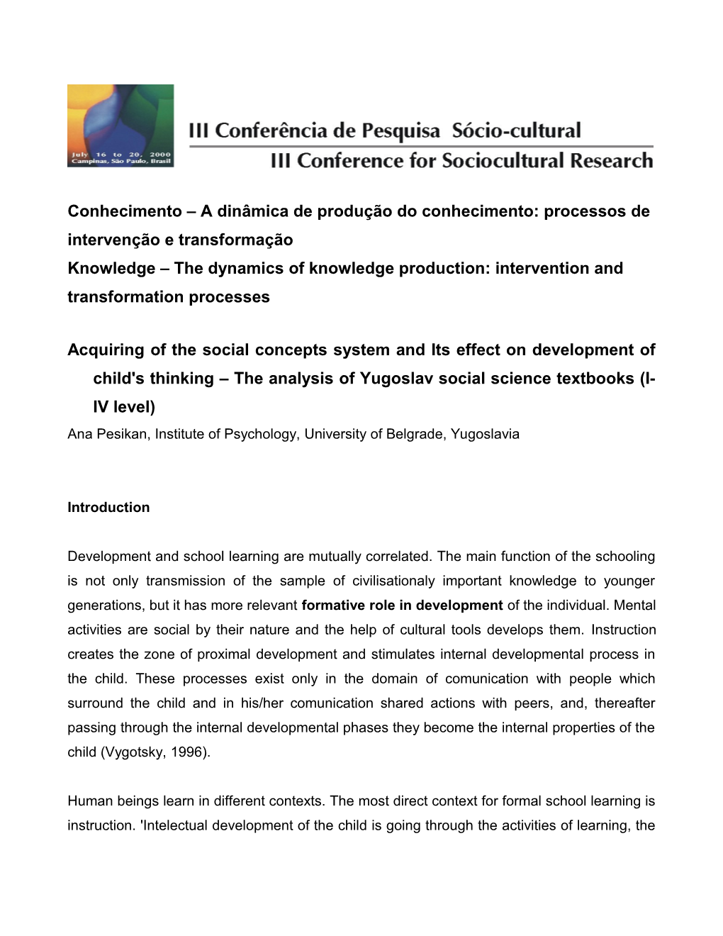 Knowledge the Dynamics of Knowledge Production: Intervention and Transformation Processes