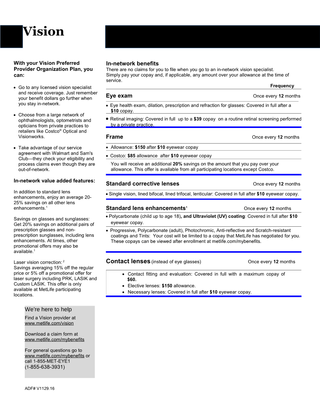 Retinal Imaging:Covered in Full Or up to a $39 Copay on a Routine Retinal Screening Performed