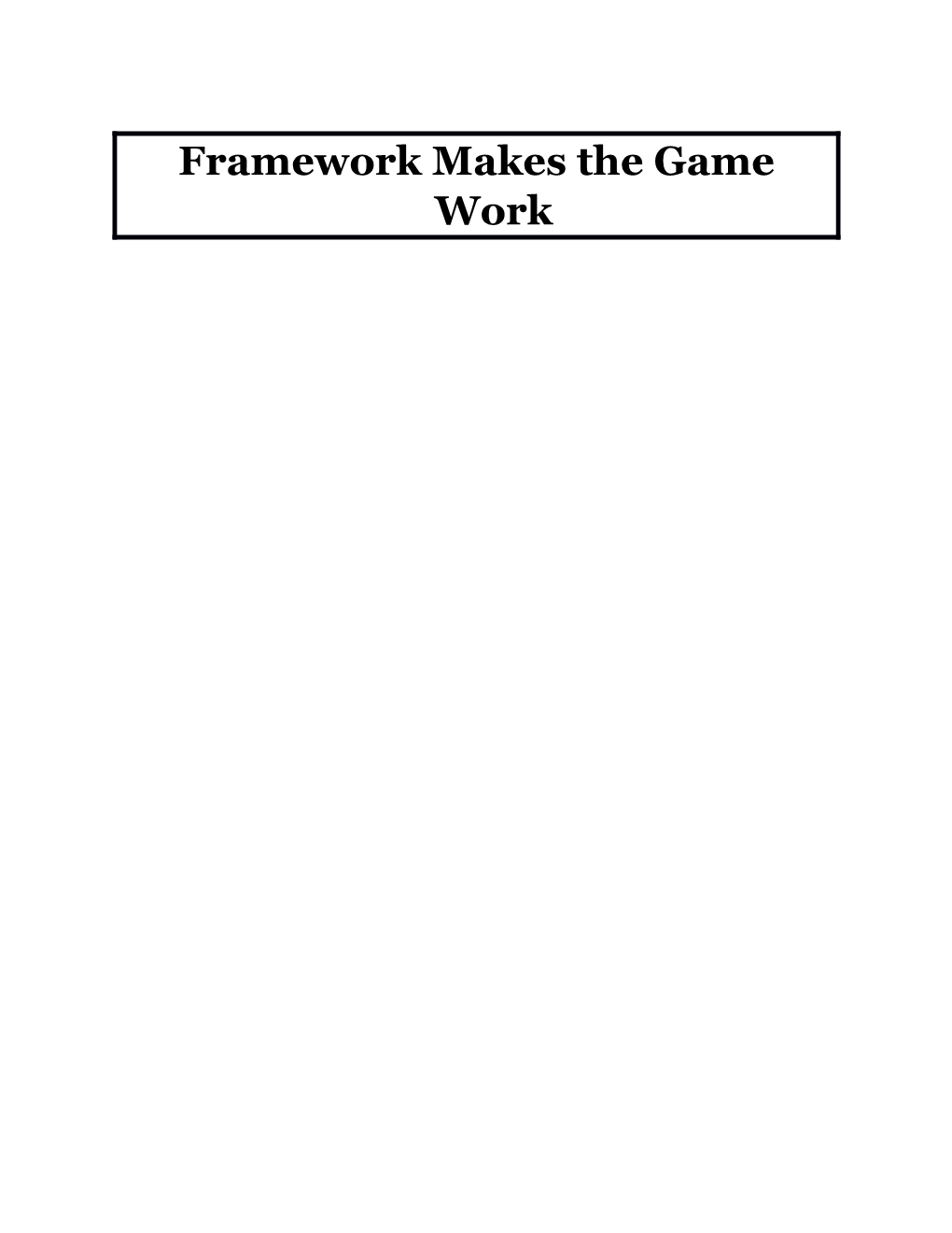 Framework Makes the Game Work