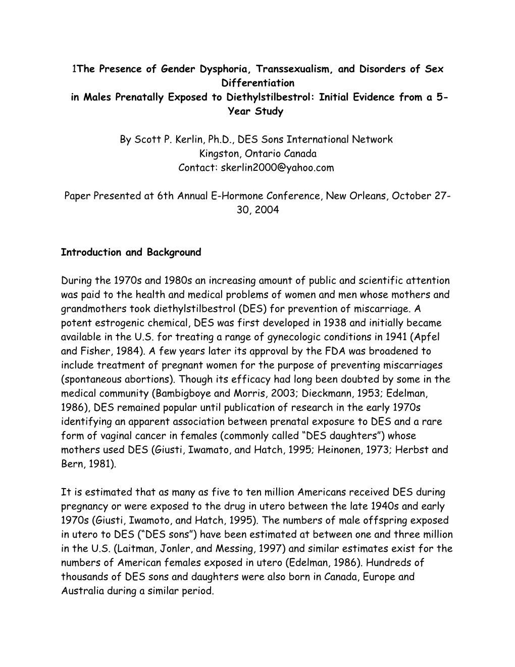 The Presence of Gender Dysphoria, Transsexualism, and Disorders of Sexual Differentiation