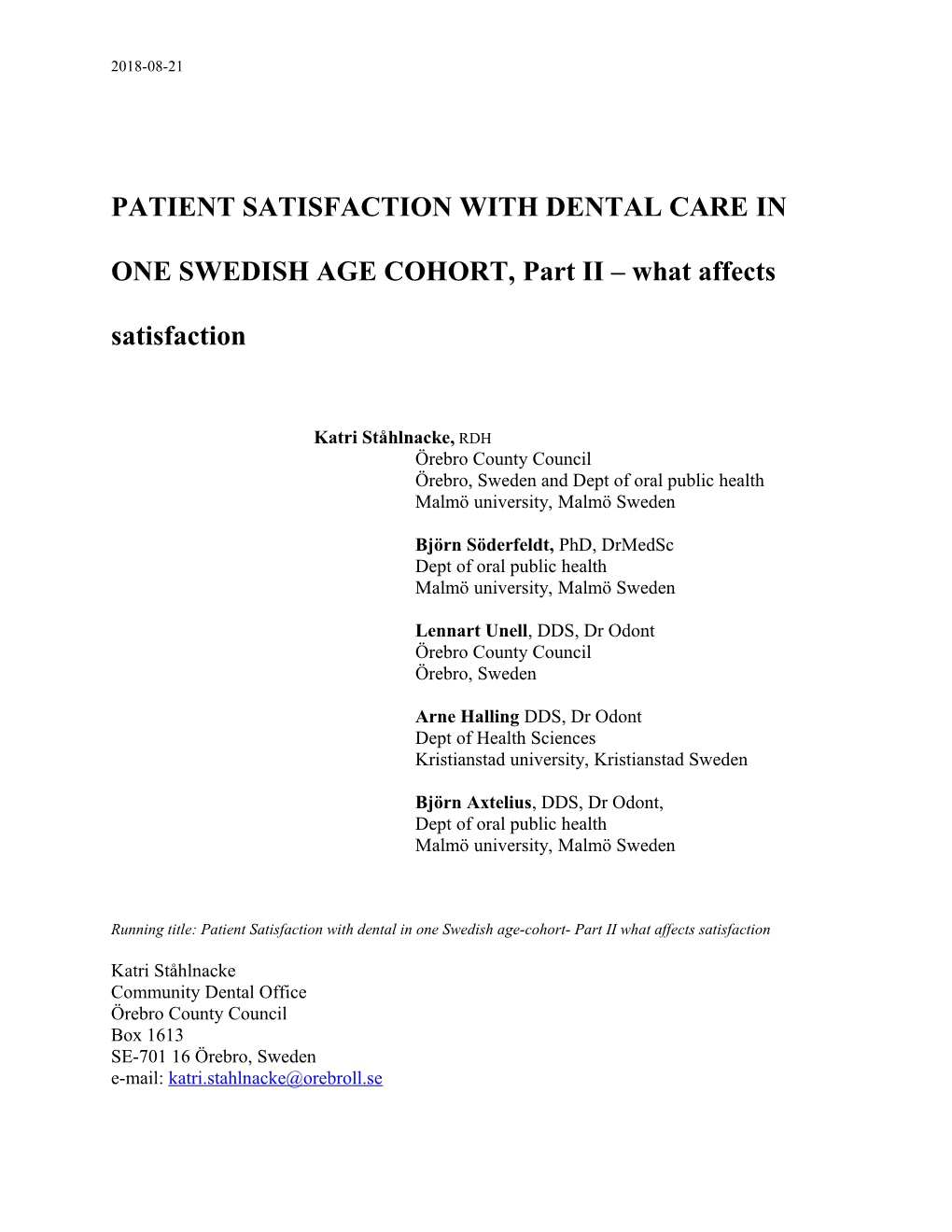 PATIENT SATISFACTION with DENTAL CARE in ONE SWEDISH AGE COHORT, Part II What Affects