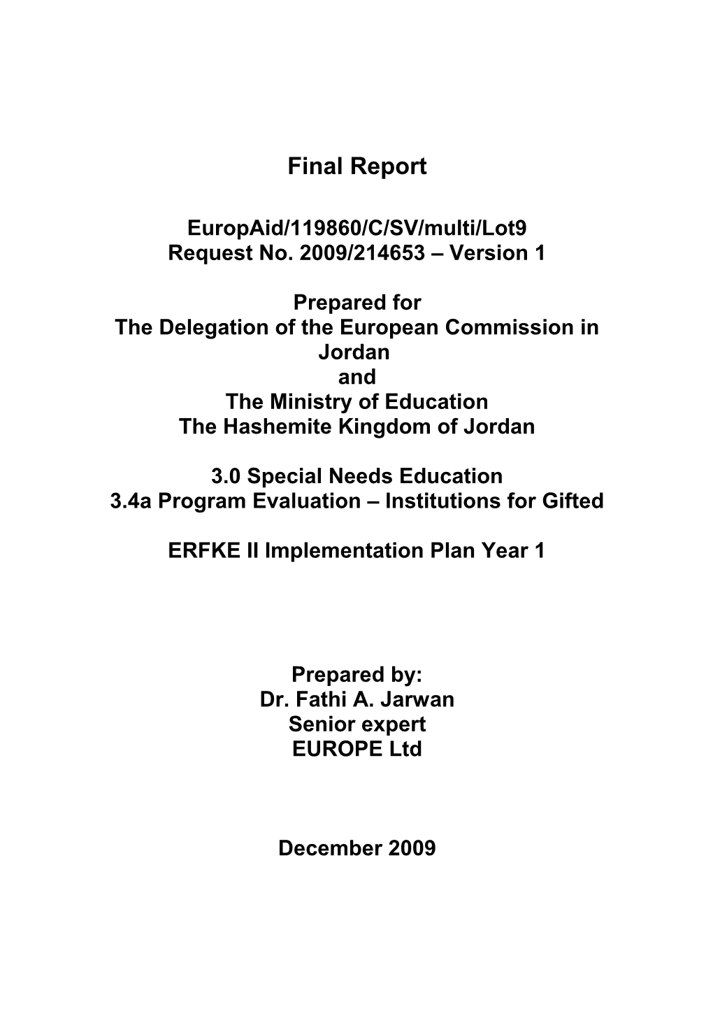 Europaid/119860/C/SV/Multi/Lot9, Rfs. 2009/214653: Program Evaluation of Institutions For