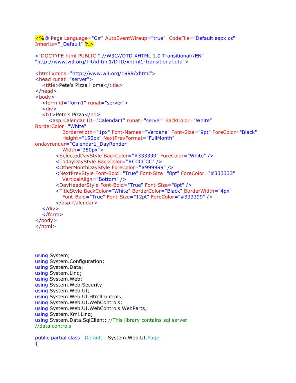 &lt;% Pagelanguage= C# Autoeventwireup= True Codefile= Default.Aspx.Cs Inherits= Default %&gt;