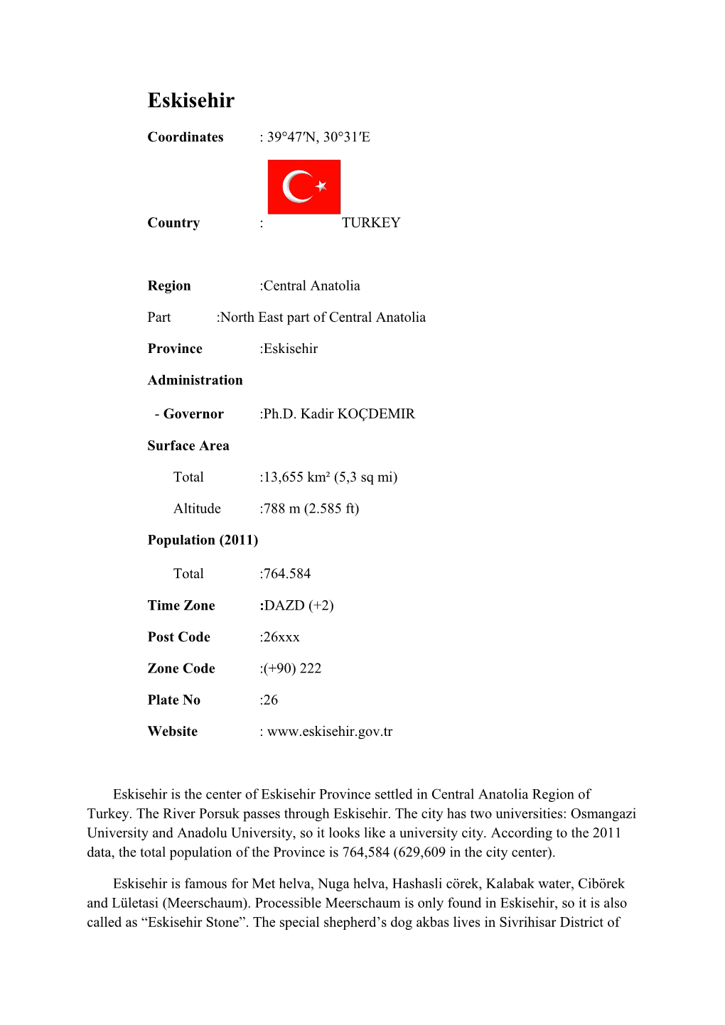 Region :Central Anatolia Part :North East Part of Central Anatolia