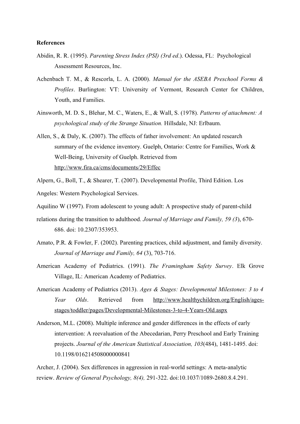 Abidin, R. R. (1995). Parenting Stress Index (PSI) (3Rd Ed .). Odessa, FL: Psychological