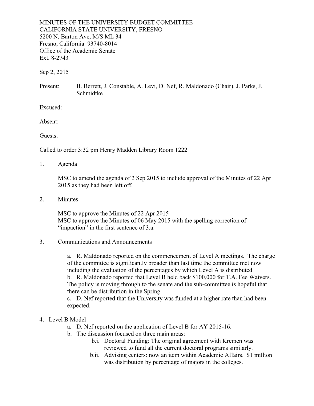 Present: B. Berrett, J. Constable, A. Levi, D. Nef, R. Maldonado (Chair), J. Parks, J