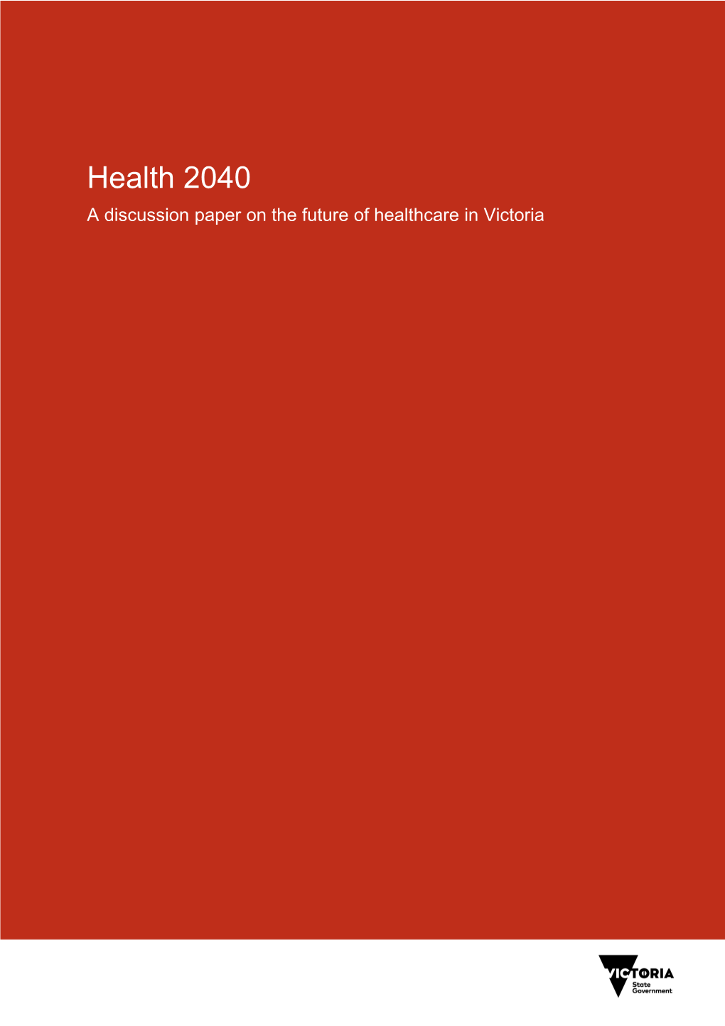 Health 2040: a Discussion Paper on the Future of Healthcare in Victoria