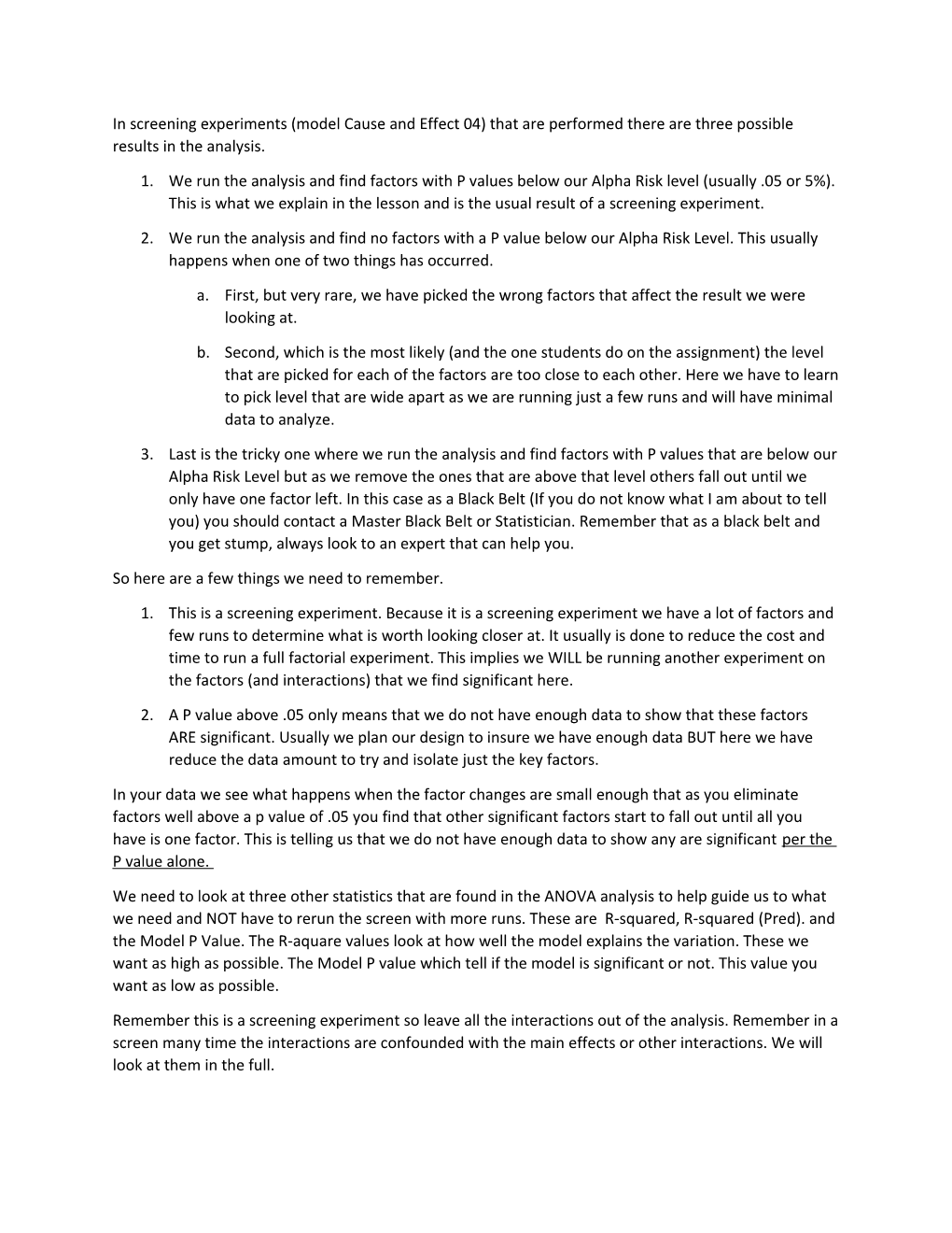 In Screening Experiments (Model Cause and Effect 04) That Are Performed There Are Three