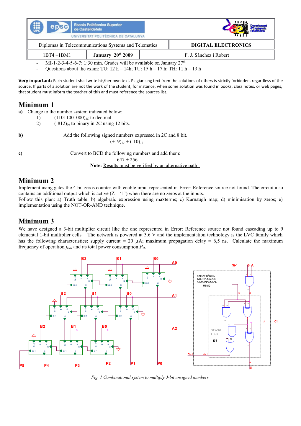 Questions About the Exam: TU: 12 H 14H; TU: 15 H 17 H; TH: 11 H 13 H