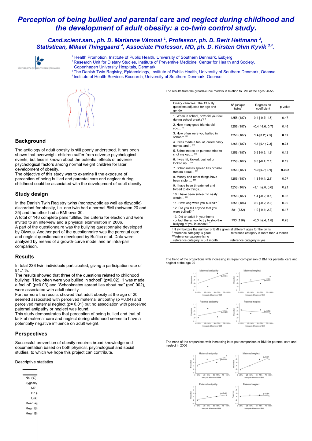 Statistican, Mikael Thinggaard 4, Associate Professor, MD, Ph.D. Kirsten Ohm Kyvik3,4