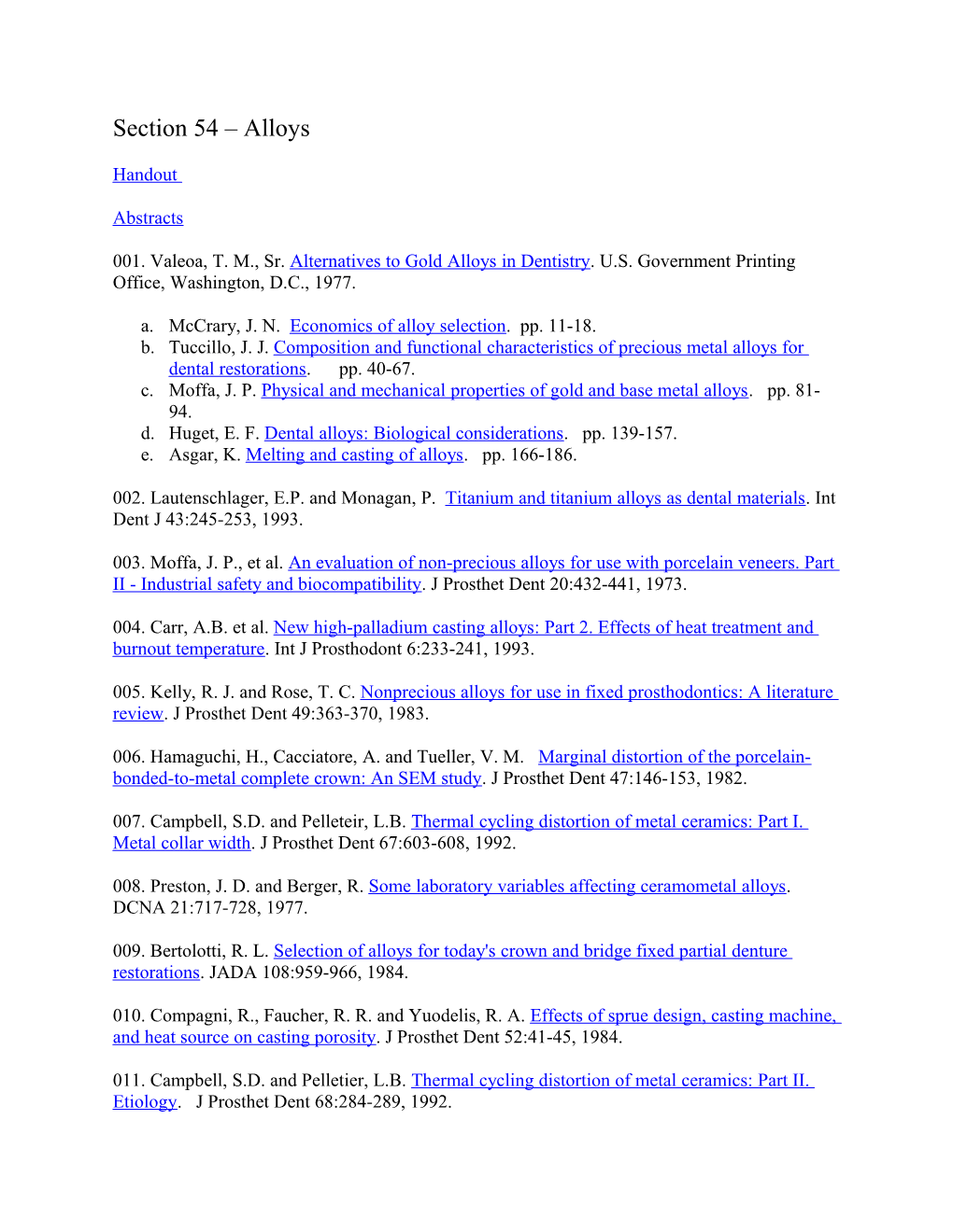 001. Valeoa, T. M., Sr. Alternatives to Gold Alloys in Dentistry. U.S. Government Printing