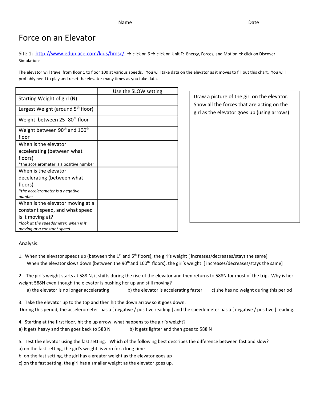 Site 1: Click on 6 Click on Unit F: Energy, Forces, and Motion Click on Discover Simulations