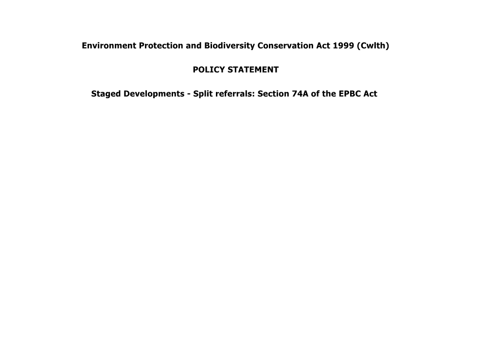 EPBC Policy Statement - Staged Developments Split Referrals: Section 74A of the EPBC Act