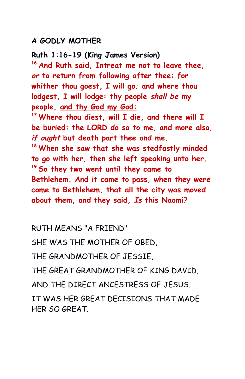 Ruth 1:16-19 (King James Version) 16 and Ruth Said, Intreat Me Not to Leave Thee, Or To