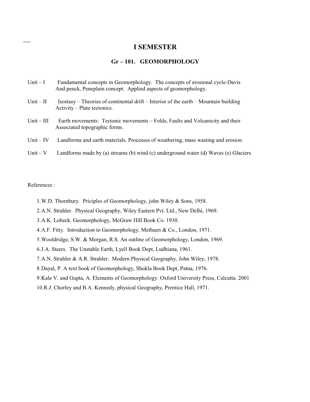 Unit I Fundamental Concepts in Geomorphology. the Concepts of Erosional Cycle-Davis