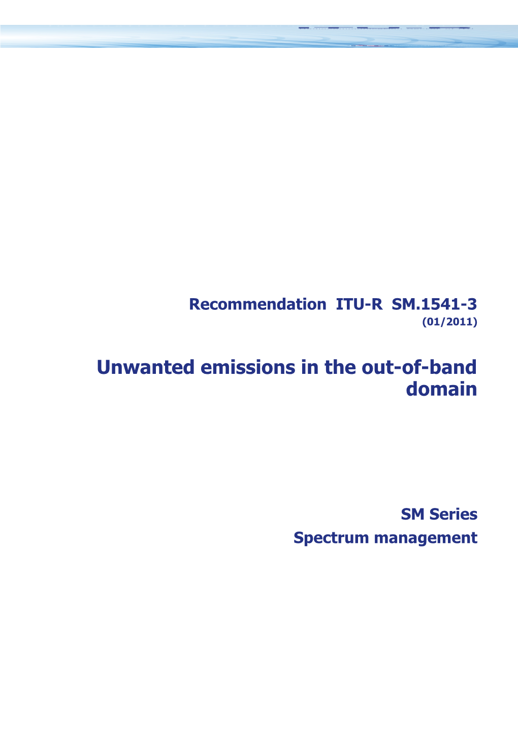 RECOMMENDATION ITU-R SM.1541-3* - Unwanted Emissions in the Out-Of-Band Domain
