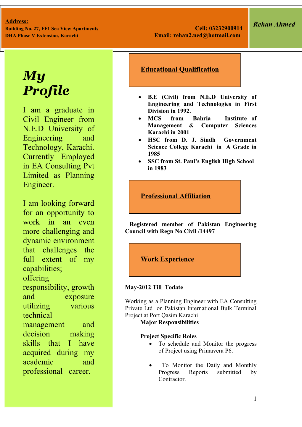 B.E (Civil) from N.E.D University of Engineering and Technologies in First Division in 1992