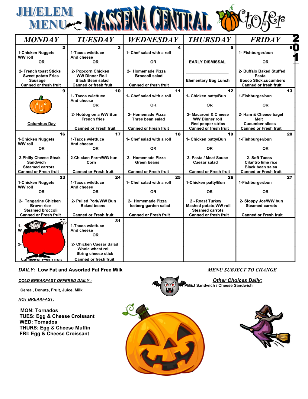 DAILY: Low Fat and Assorted Fat Free Milk MENU SUBJECT to CHANGE