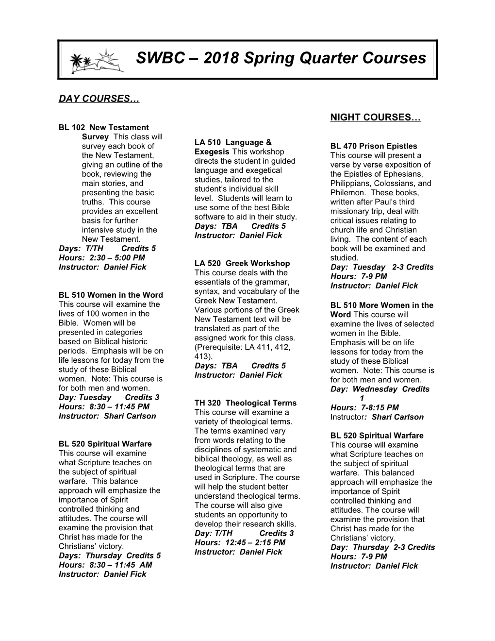 BL 102 New Testament Survey This Class Will Survey Each Book of the New Testament, Giving