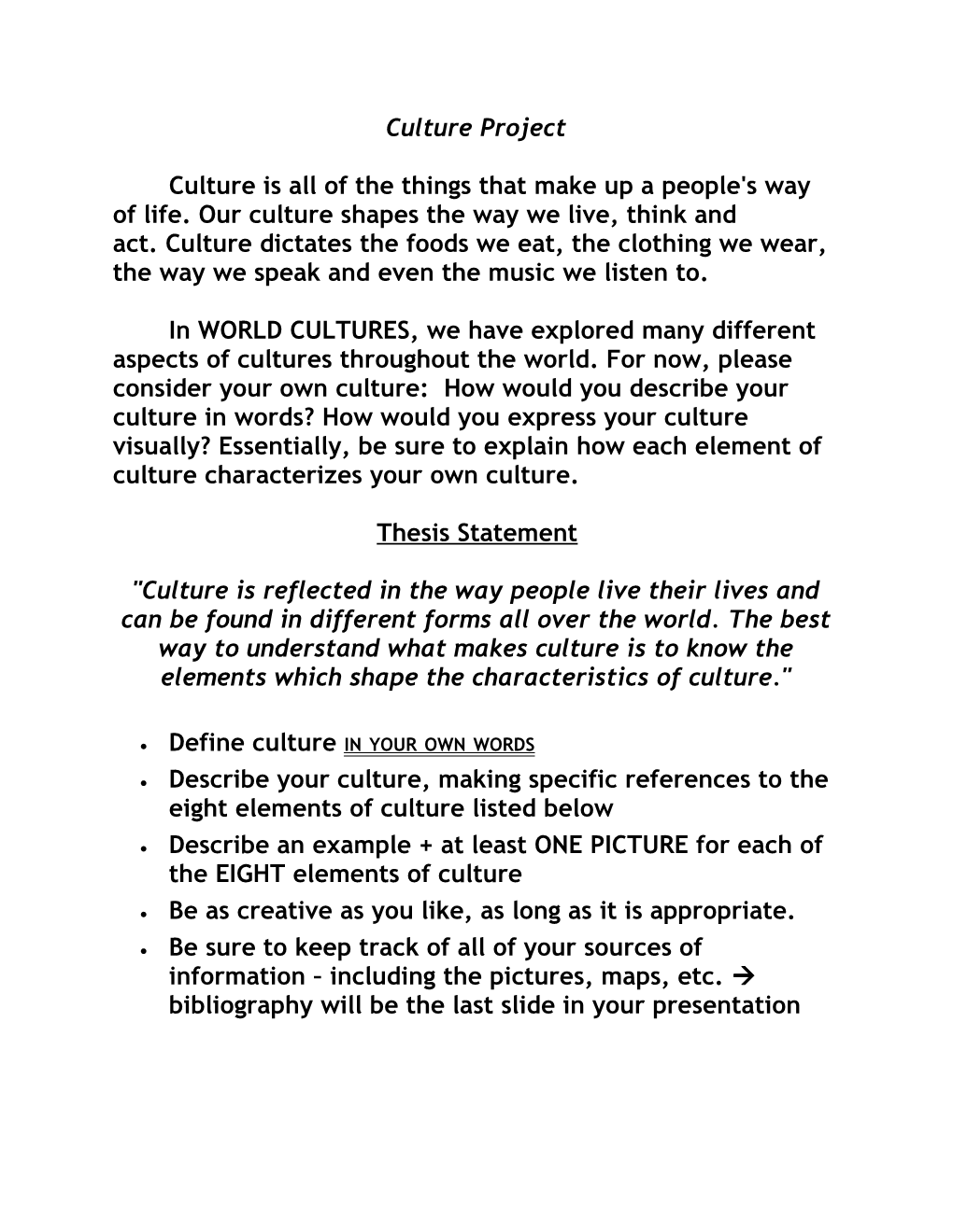 Culture Is All of the Things That Make up a People's Way of Life.Our Culture Shapes The