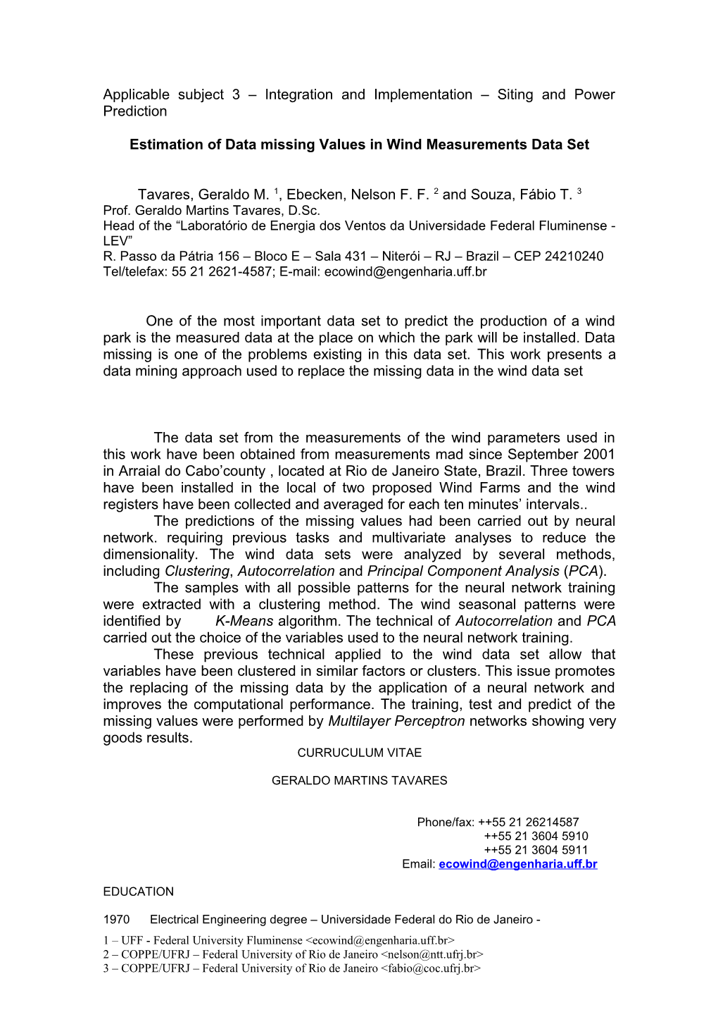 Abstract the Decontrolled Process of Urbanization in the Large Cities Imposes Alterations