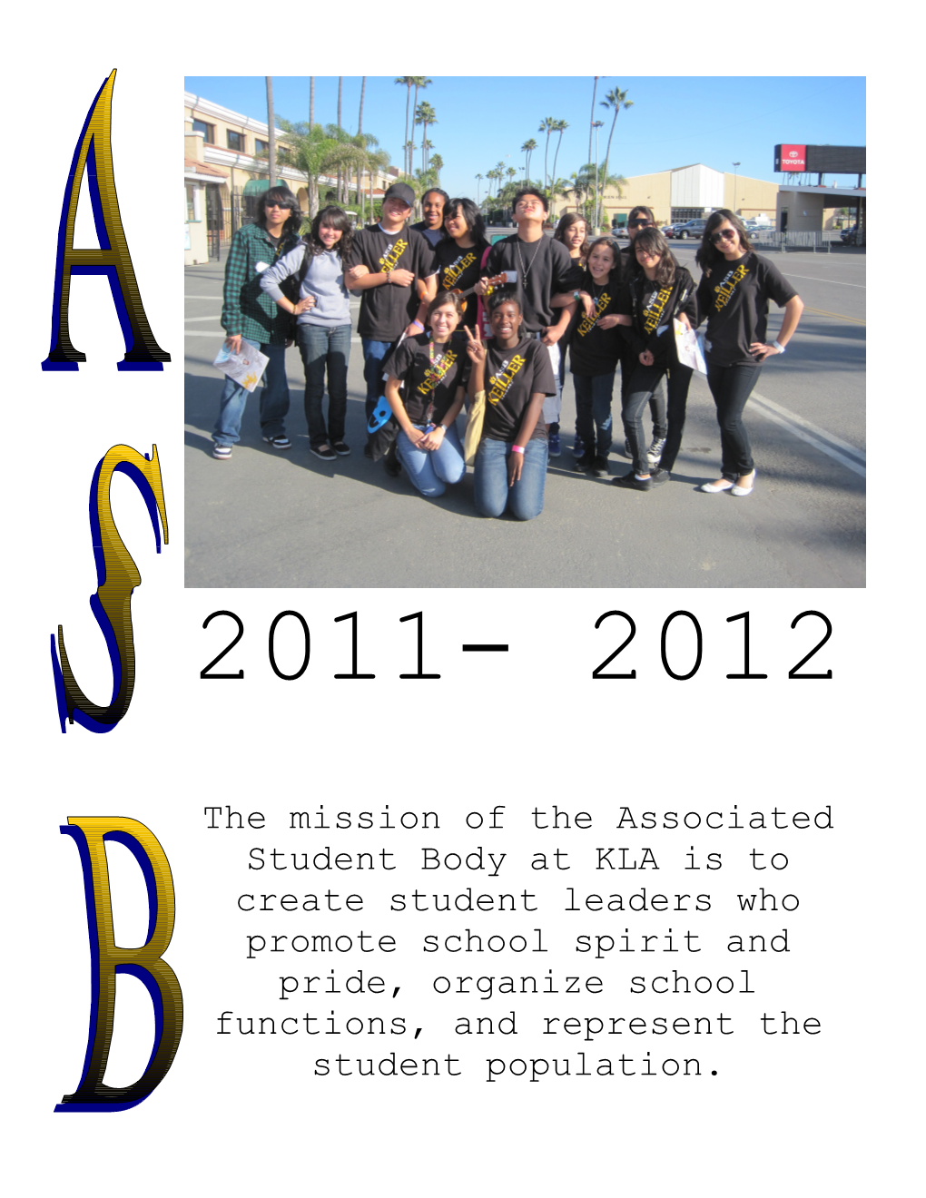 The Mission of the Associated Student Body at KLA Is to Create Student Leaders Who Promote