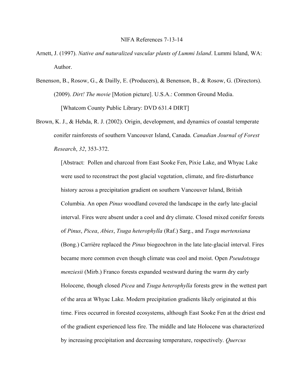 Arnett, J. (1997). Native and Naturalized Vascular Plants of Lummi Island . Lummi Island