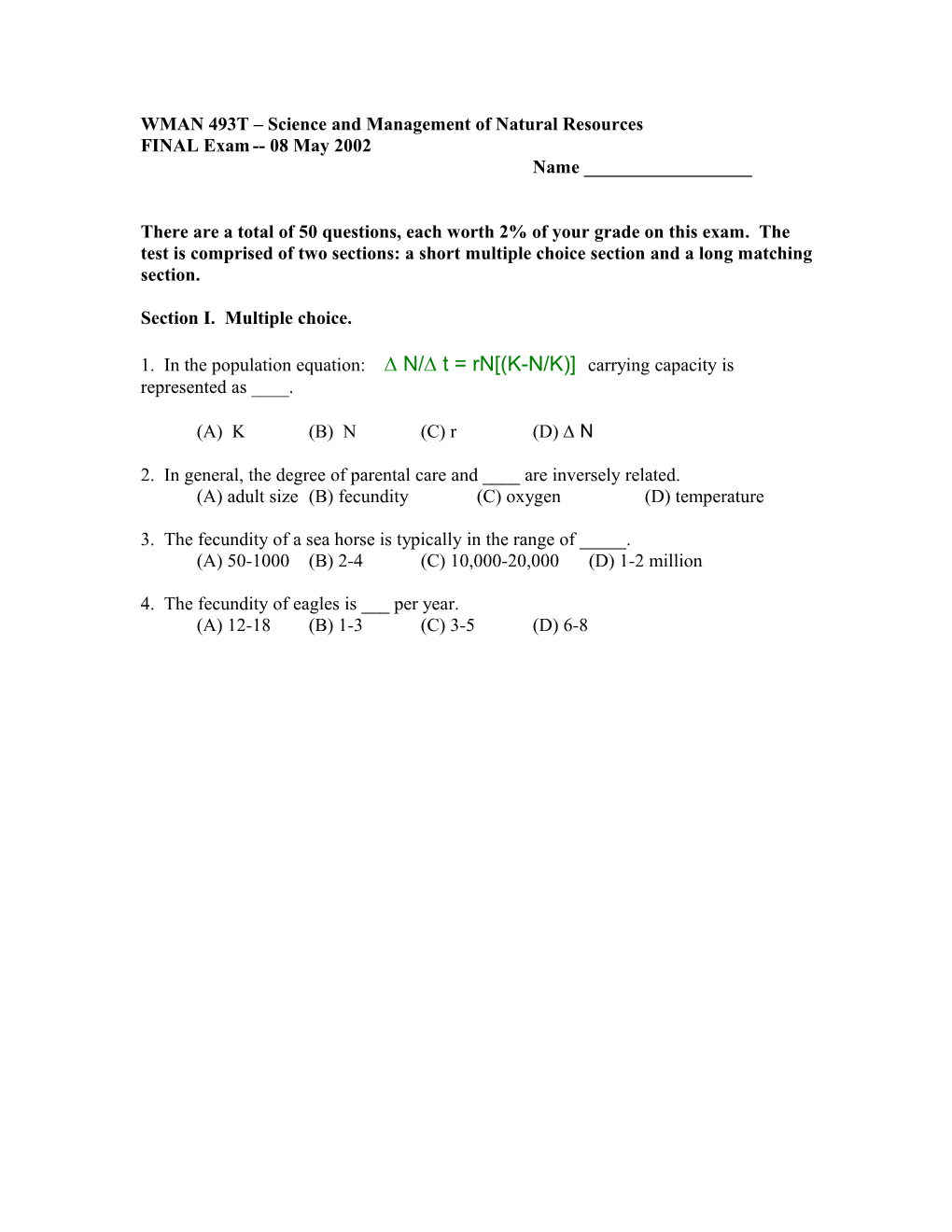 In the Population Equation: D N/D T = Rn (K-N/K) Carrying Capacity Is Represented As ____