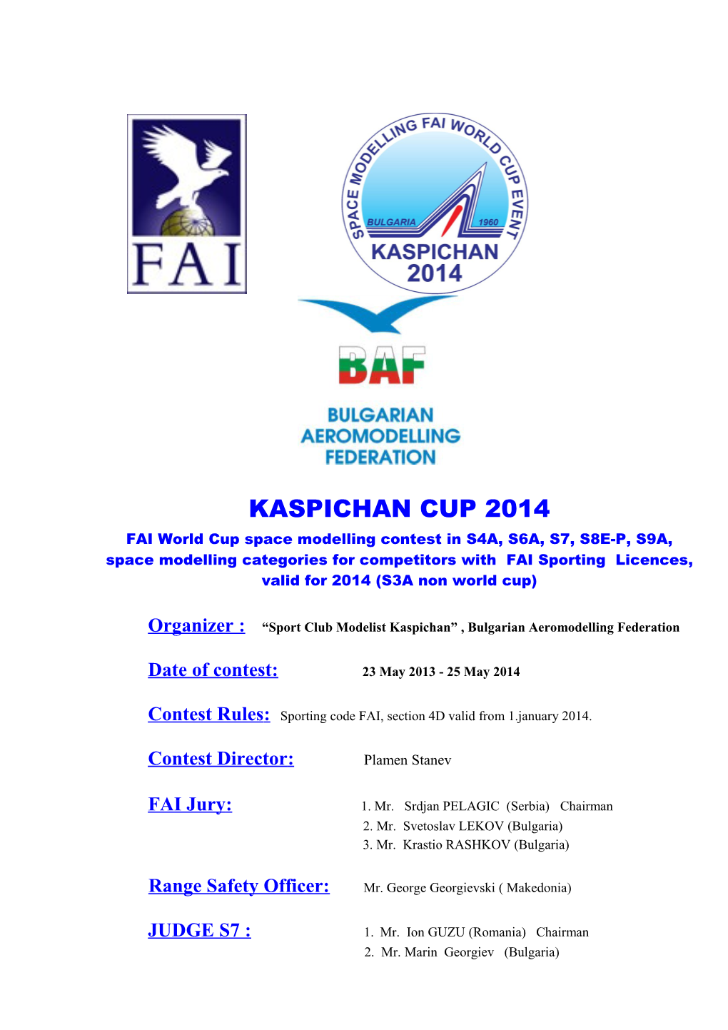 Organizer : Sport Club Modelistkaspichan , Bulgarian Aeromodellingfederation