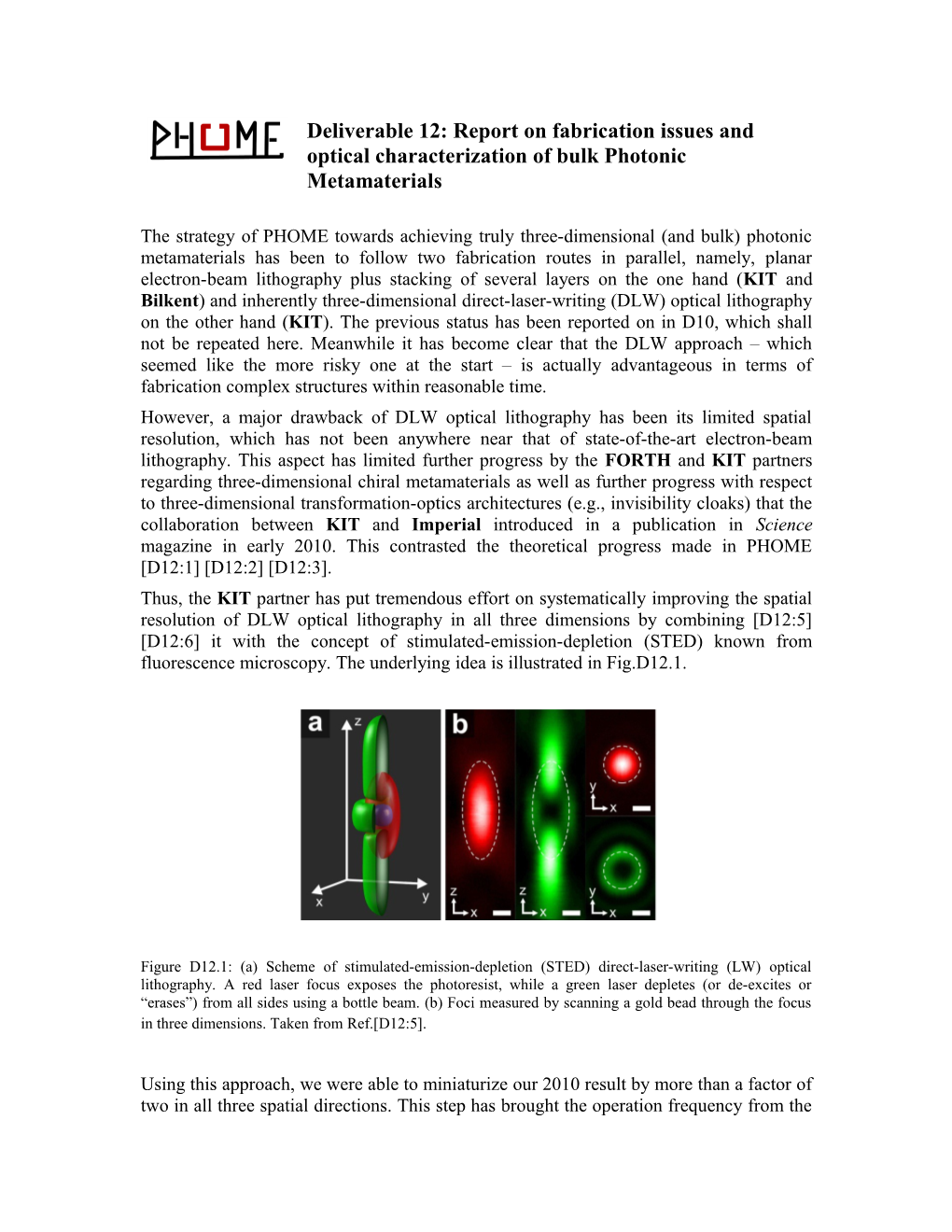 The Strategy of PHOME Towards Achieving Truly Three-Dimensional (And Bulk) Photonic