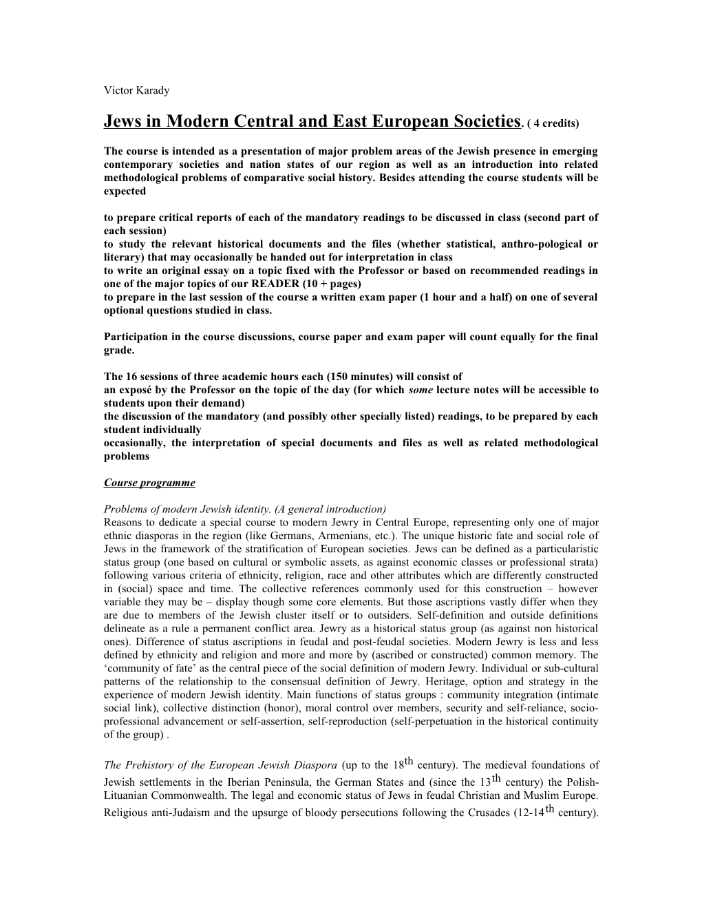 Jews in Modern Central and East European Societies. ( 4 Credits)